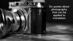 Six quotes about photography that can be applied to translation