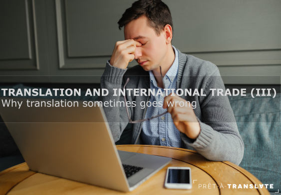Translation and international trade III. Why translation sometimes goes wrong.
